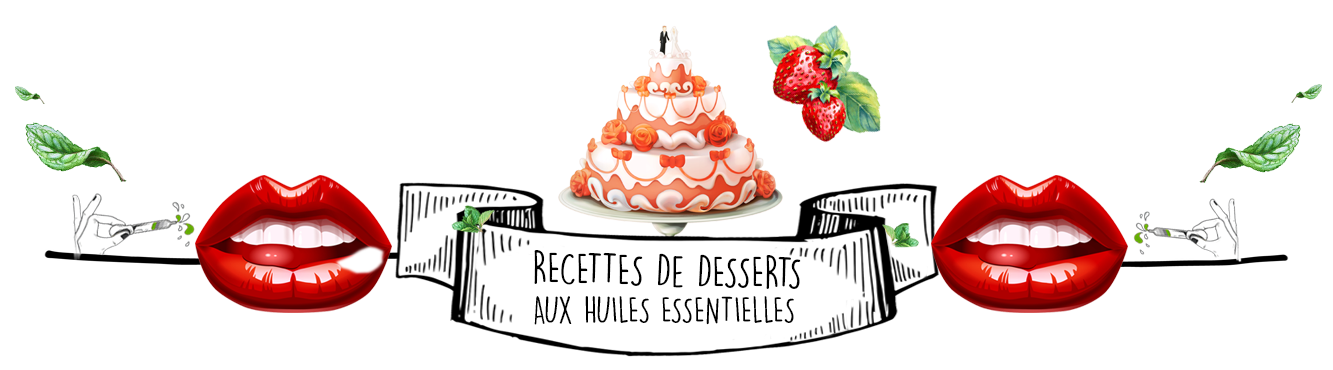 Cuisine et Recettes aux Huiles Essentielles : Les Desserts